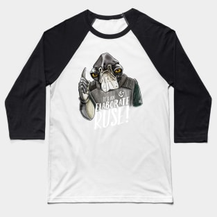 It's An Elaborate Ruse! : Admiral Raddus Baseball T-Shirt